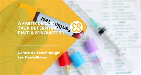 Taux de ferritine élevé Quand faut il s inquiéter