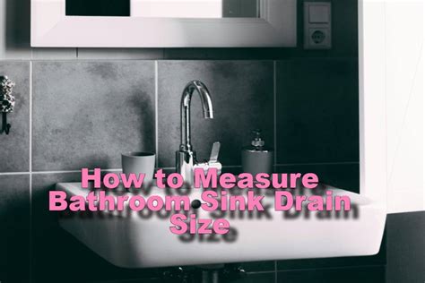 How to Measure Bathroom Sink Drain Size: Quick Guide