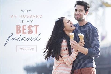 Why My Husband Is My Best Friend Imom Funny Marriage Advice Best