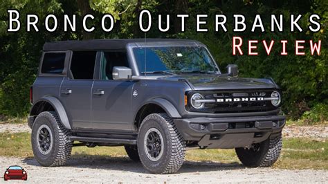 2023 Ford Bronco Outerbanks Review A Very Can Do Attitude Youtube