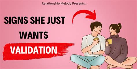 Signs She Just Wants Validation Relationship Melody