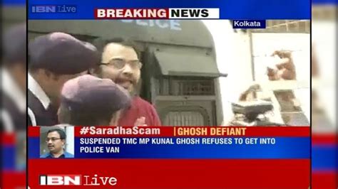 Saradha Scam Kunal Ghosh Refuses To Get Down Police Drag Him Out Of