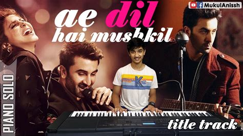 Ae Dil Hai Mushkil ऐ दिल है मुश्किल Title Track Arijit Singh