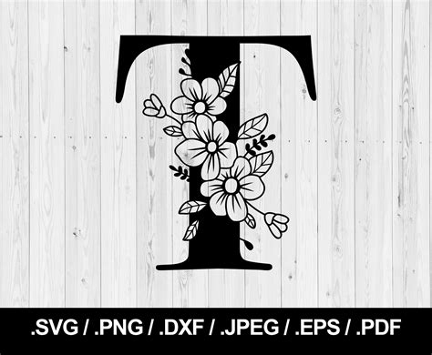 Flower Letter T Floral Letter Svg Png Jpeg Eps Ai Pdf And Dxf Monogram Font Instant