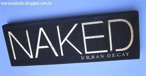 Mera Vaidade Resenha Naked R Plica