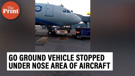 Delhi A Go Ground Vehicle Stopped Under Nose Area Of Indigo Aircraft