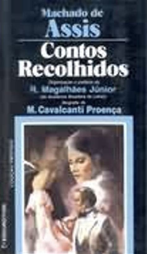 Contos Recolhidos By Machado De Assis Goodreads