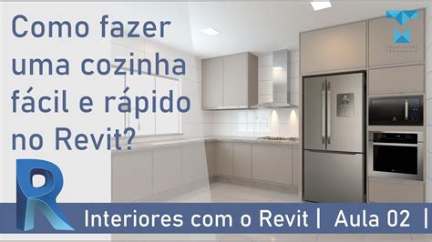 Como Fazer Interiores No Revit Aula Cozinha Youtube