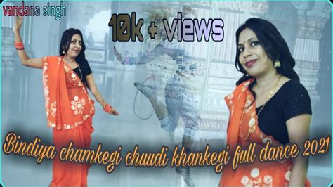 Chudi Khankegi Bindiya Chamkegi Dance Cover By Vandana Singh Youtube