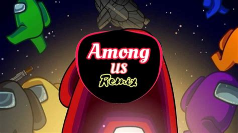 Among Us Theme Song Moondai Edm Remix Among Us Remix Nh C Tik Tok