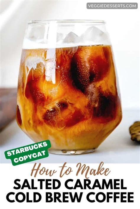 Salted Caramel Cream Cold Brew (Starbucks Copycat) - Veggie Desserts