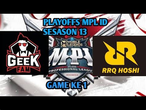 Rrq Hosih Vs Geek Fam Game Playoffs Mpl Id Sesason Hari Ke Youtube