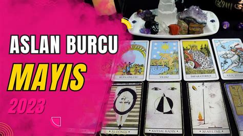 ASLAN BURCU MAYIS 2023 Aylık Burç Yorumları Tarot Falı YouTube