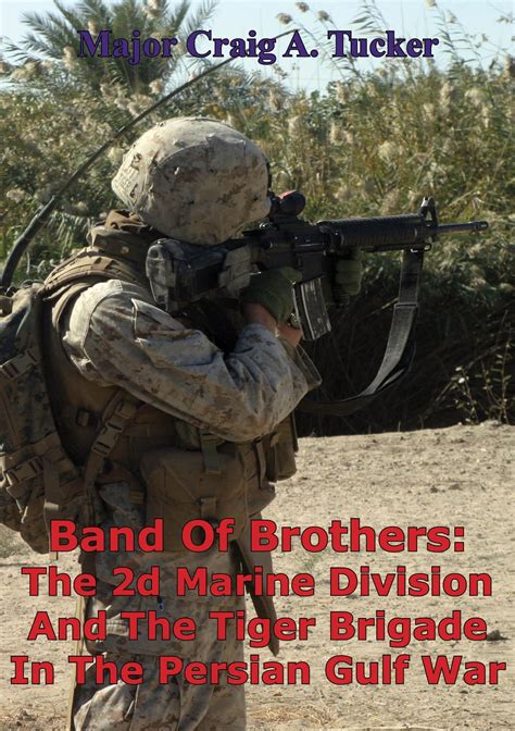 Band Of Brothers The 2d Marine Division And The Tiger Brigade In The Persian Gulf War Ebook By