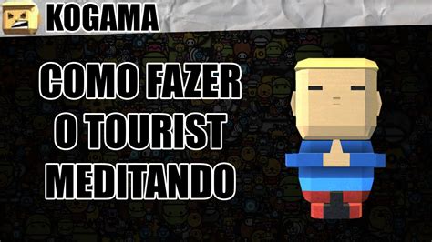 Tutorial Kogama Como Fazer Tourist Meditando Youtube