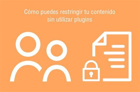 Cómo puedes restringir tu contenido sin plugins Snippets de código