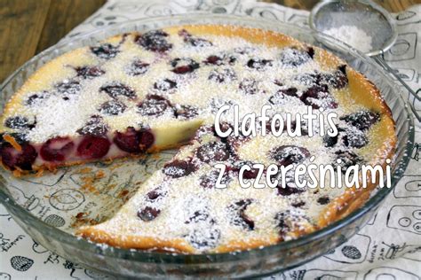 Clafoutis z czereśniami Wilczkowy Świat