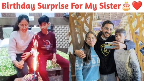 Surprising My Sister On Her Birthday🎂 Youtube