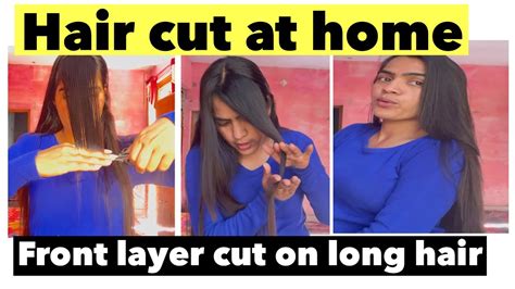 How To Cut Your Own Hair At Homefront Layer Cut On Long Hair Long To Short Hair Haircut