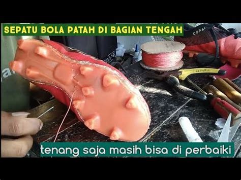 VIDEO CARA MEMPERBAIKI OUTSOLE SEPATU BOLA YANG PATAH ATAU RETAK YouTube