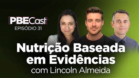 Nutri O Baseada Em Evid Ncias Lincoln Almeida Pbecast Youtube