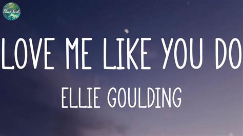 Ellie Goulding Love Me Like You Do Lyrics Like I M Gonna Lose You