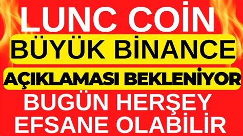 LUNC COİN SON DAKİKA BÜYÜK BİNANCE AÇIKLAMASI BEKLENİYOR LUNCCOİN