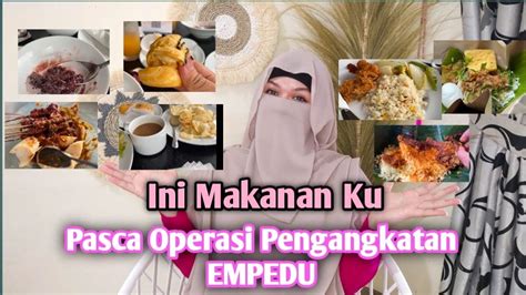 02 Makanan Setelah Pasca Operasi Pengangkatan Empedu Youtube