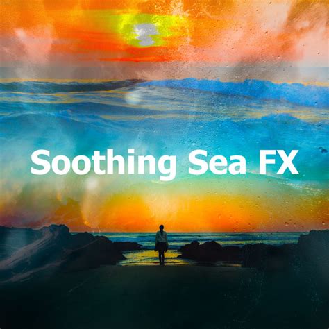 Soothing Sea Fx Album By Relaxing Sea Sounds Spotify