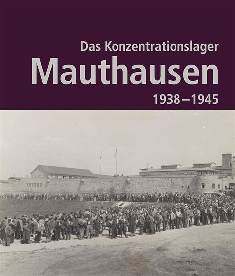 Amazon Co Jp Das Konzentrationslager Mauthausen 1938 1945 Katalog