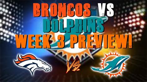 Denver Broncos Vs Miami Dolphins Week 3 Preview With Thatsgoodsports Youtube