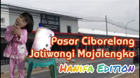 Pasar Ciborelang Jatiwangi Majalengka Hanifa Edition Youtube