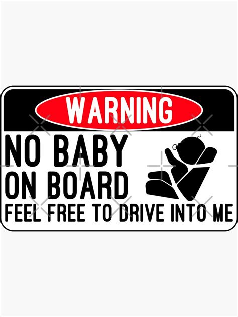 No Baby On Board Feel Free To Drive Into Me Funny Warning Sign Car