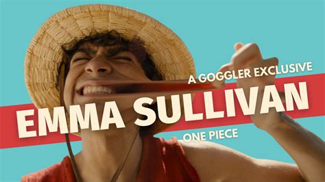 One Piece We Speak To Director Emma Sullivan