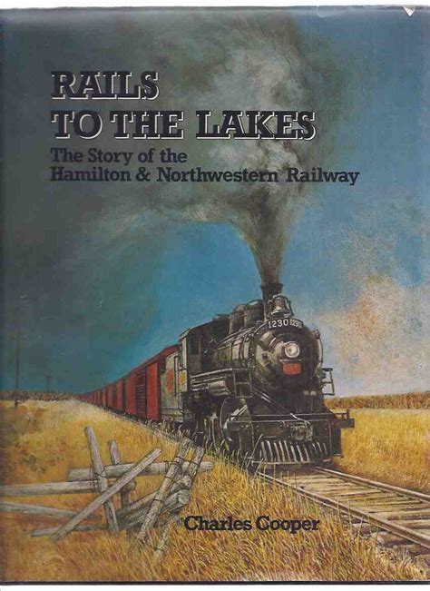 Rails To The Lakes The Story Of The Hamilton And Northwestern Railway