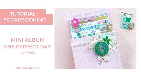 Tutorial Scrapbooking Mini Album One Perfect Day Por Mar A Youtube