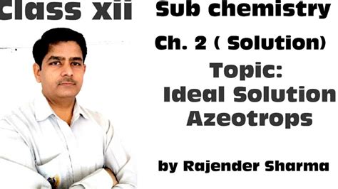 Ideal Solution And Azeotropic Mixture Class Xii Youtube