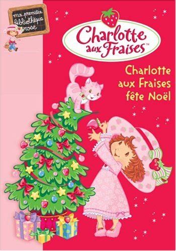 Charlotte aux fraises vol 6 charlotte aux fraises fête noël de