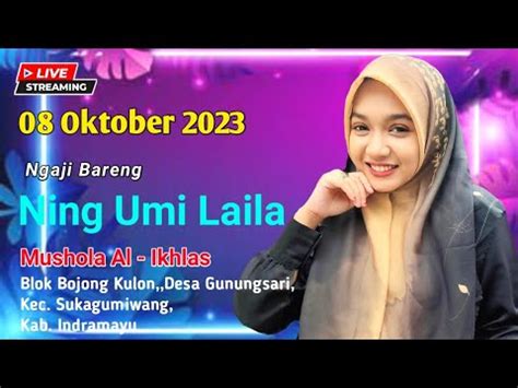 Live Ngaji Bareng Ning Umi Laila Di Desa Gunungsari Kec Sukagumiwang