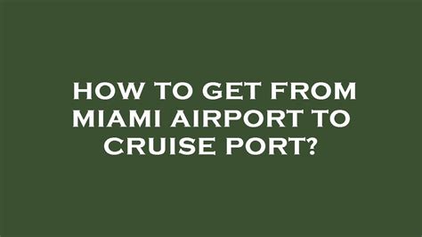 How To Get From Miami Airport To Cruise Port Youtube