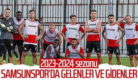 Samsunspor Da Gelenler Ve Gidenler Sezonu Samsunspor