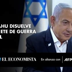 Netanyahu Disuelve El Gabinete De Guerra En Israel