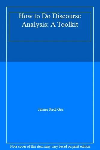 How To Do Discourse Analysis A Toolkit James Paul Gee