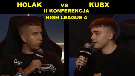 HOLAK Vs KUBX HIGH LEAGUE 4 II KONFERENCJA YouTube