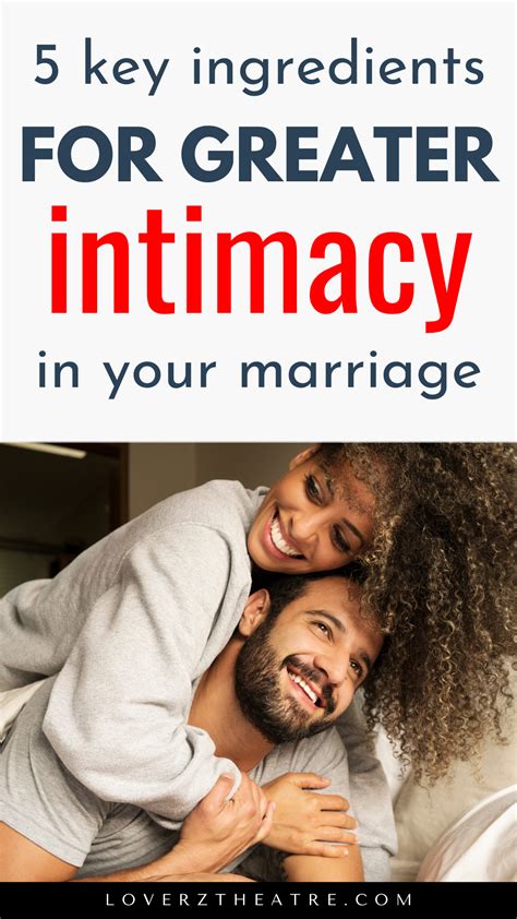 5 Key Ingredients For Greater Intimacy In Your Marriage Intimacy In Marriage Intimacy