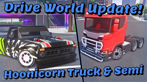 Drive World Update Hoonicorn Truck Semi Roblox YouTube