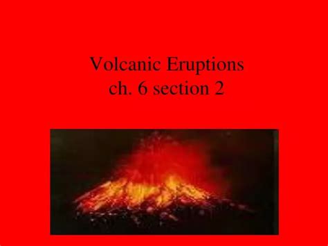 Ppt Volcanic Eruptions Ch 6 Section 2 Powerpoint Presentation Free