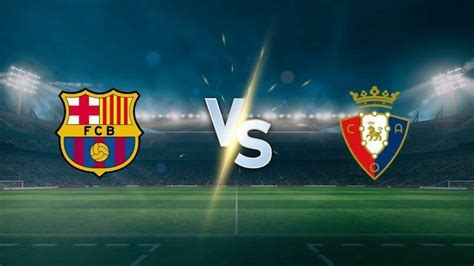 Barcelona vs Osasuna: Prediction and Betting Tips for 11th January 2024