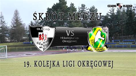 SKRÓT MECZU MLKS Czarni Olecko vs GLKS Jurand Barciany 19 kolejka