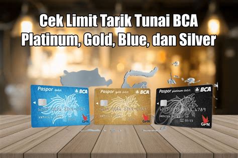 Cek Limit Tarik Tunai BCA Platinum Gold Blue Dan Silver Siagapmk Id